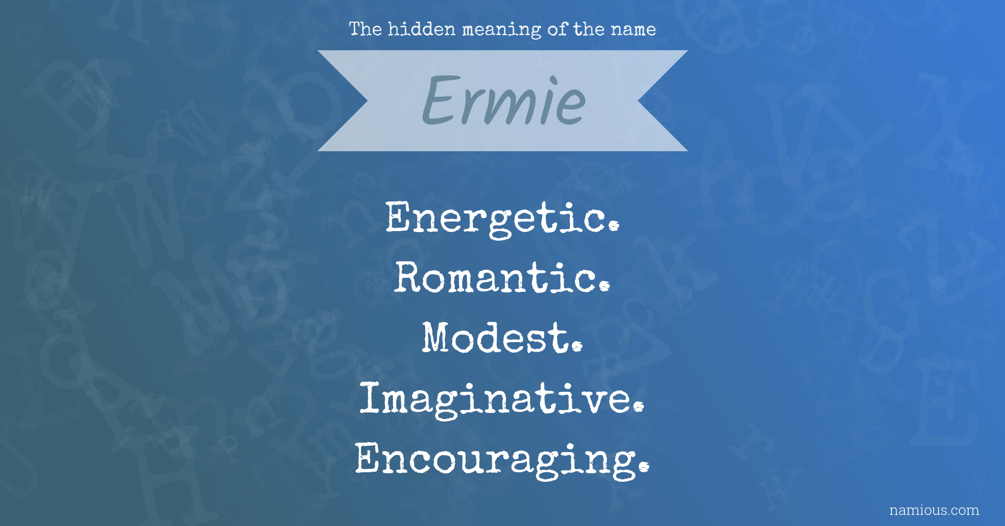 The hidden meaning of the name Ermie