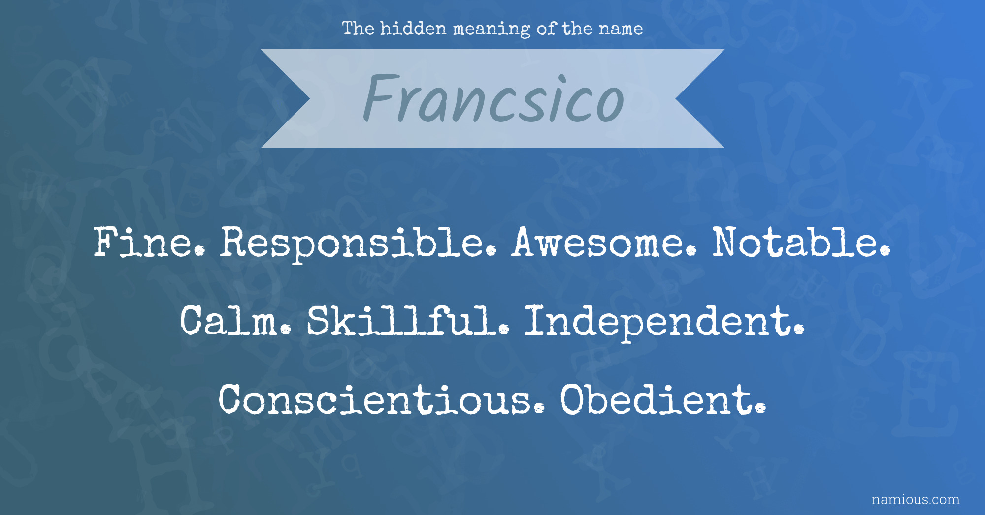 The hidden meaning of the name Francsico
