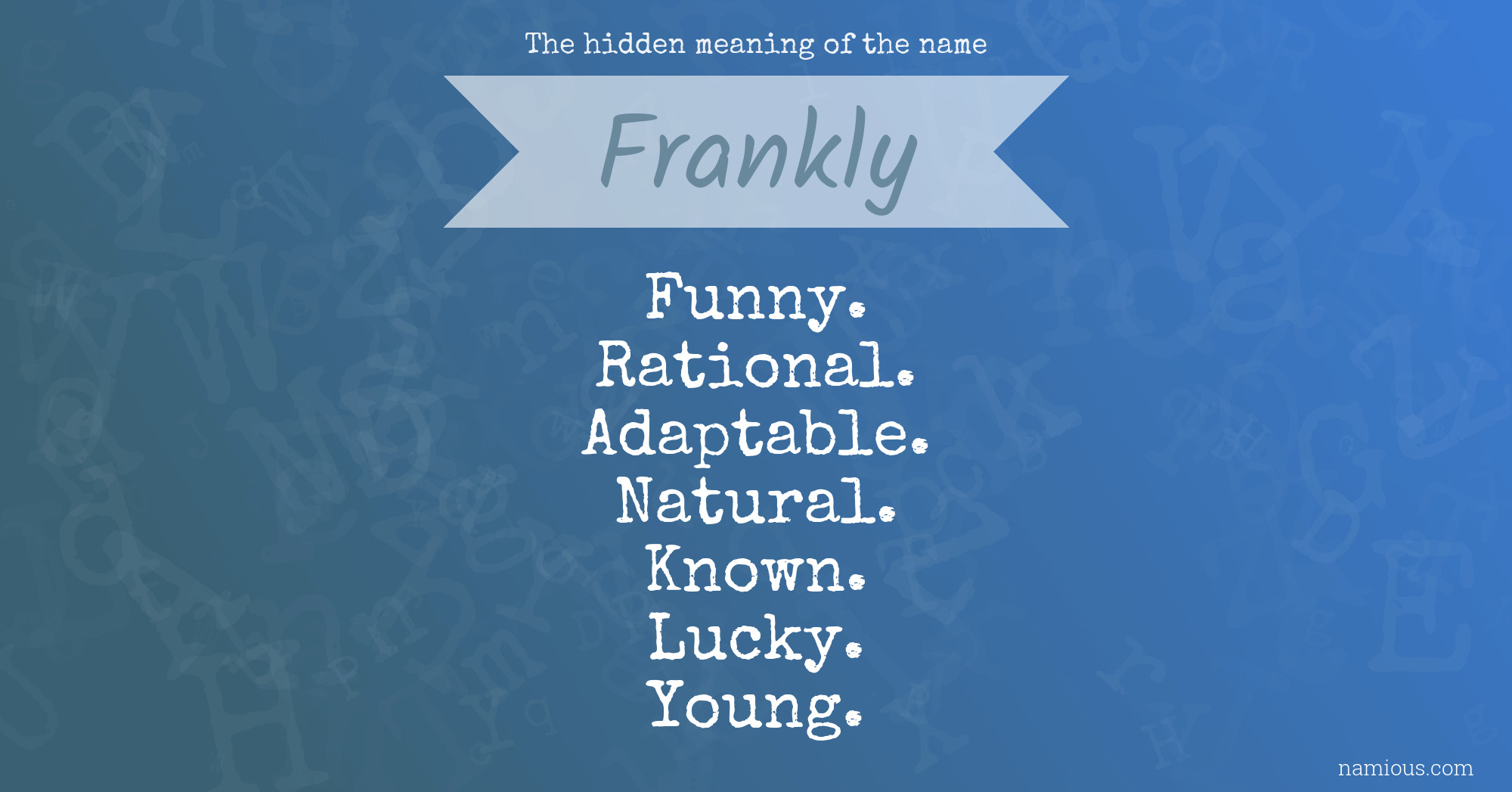The hidden meaning of the name Frankly