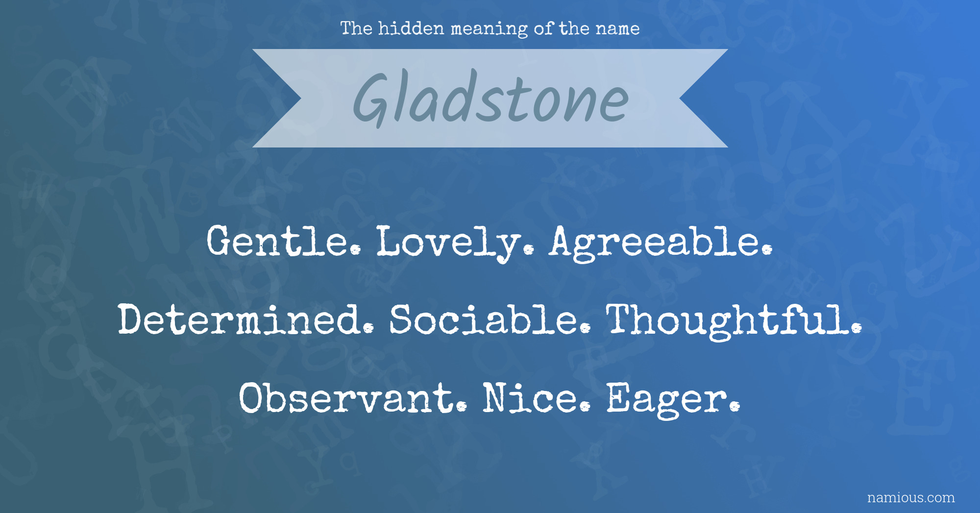The hidden meaning of the name Gladstone