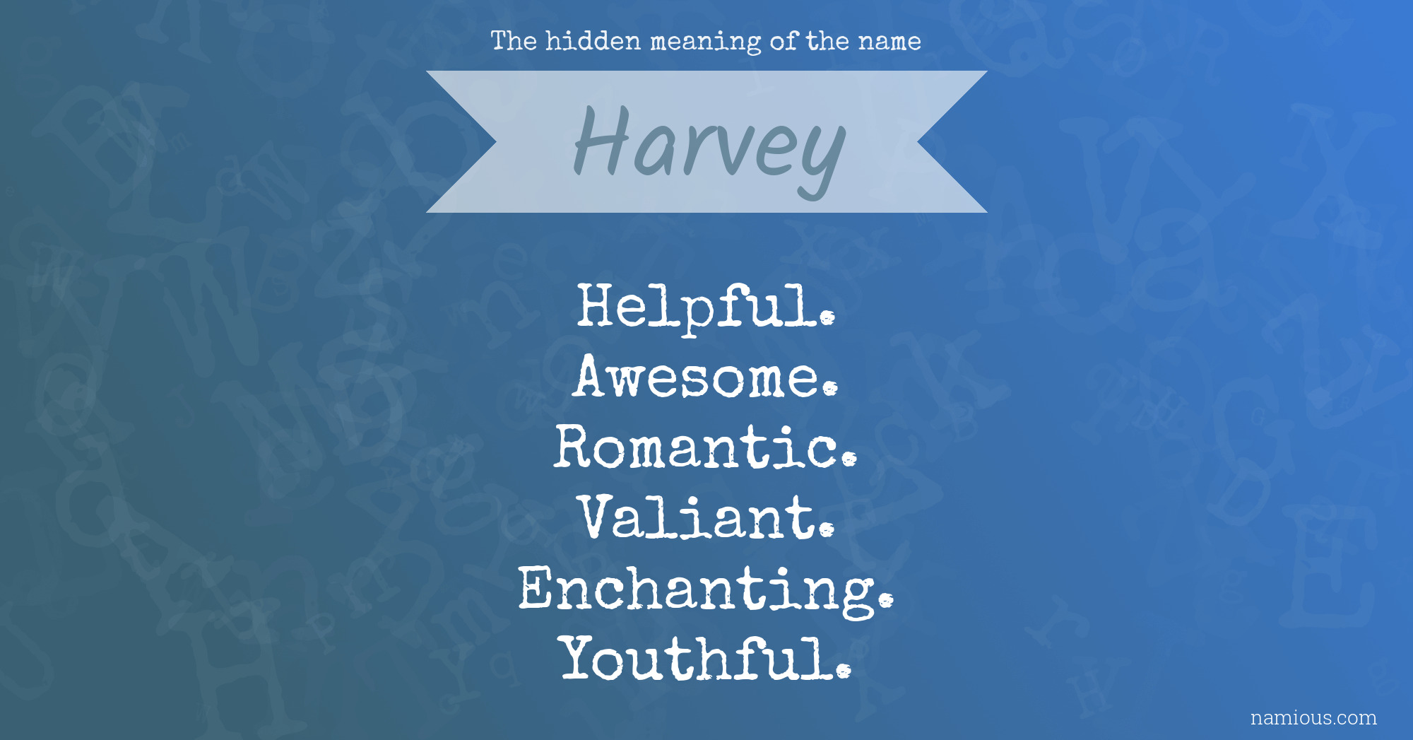 The hidden meaning of the name Harvey