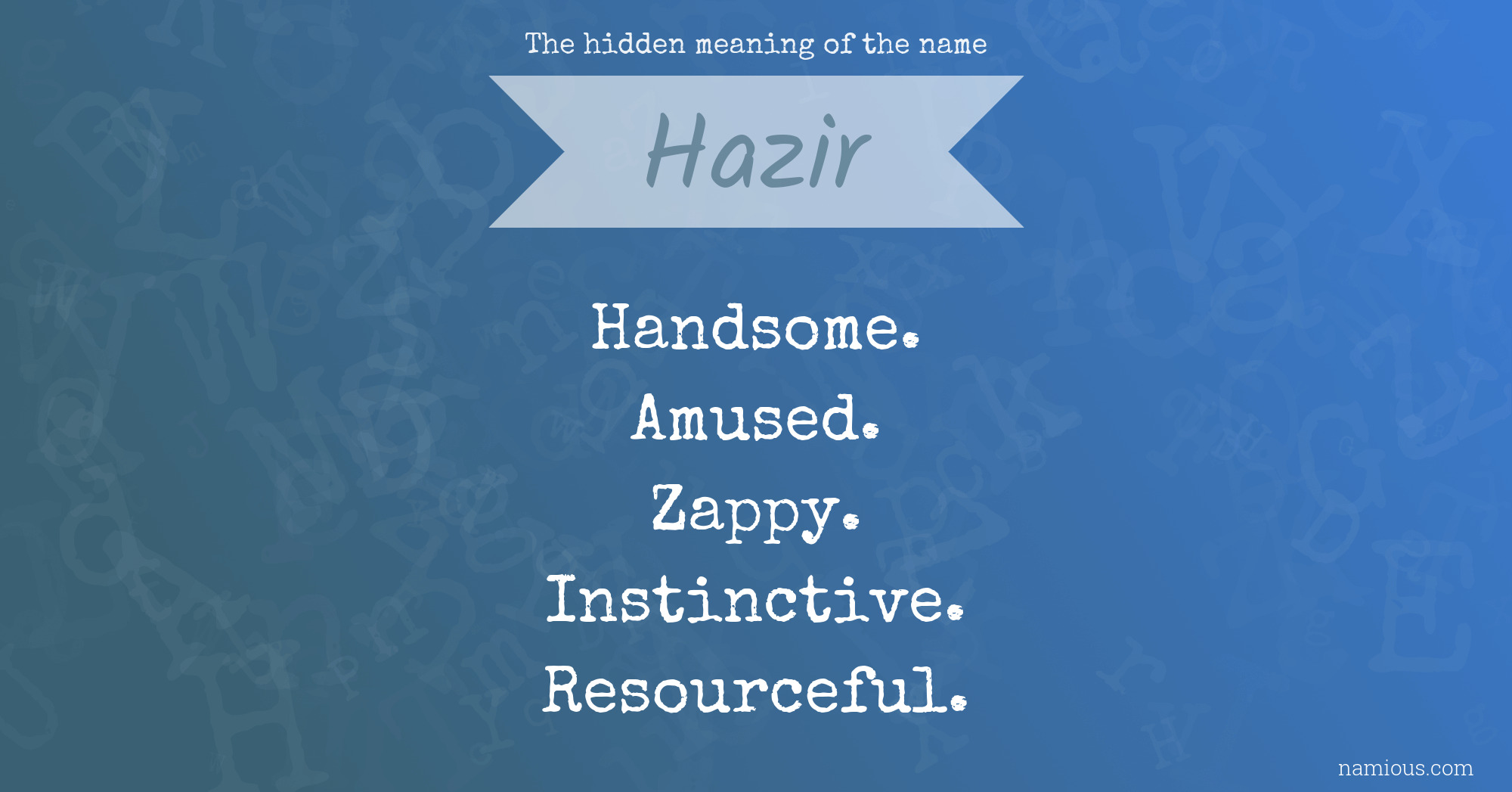 The hidden meaning of the name Hazir