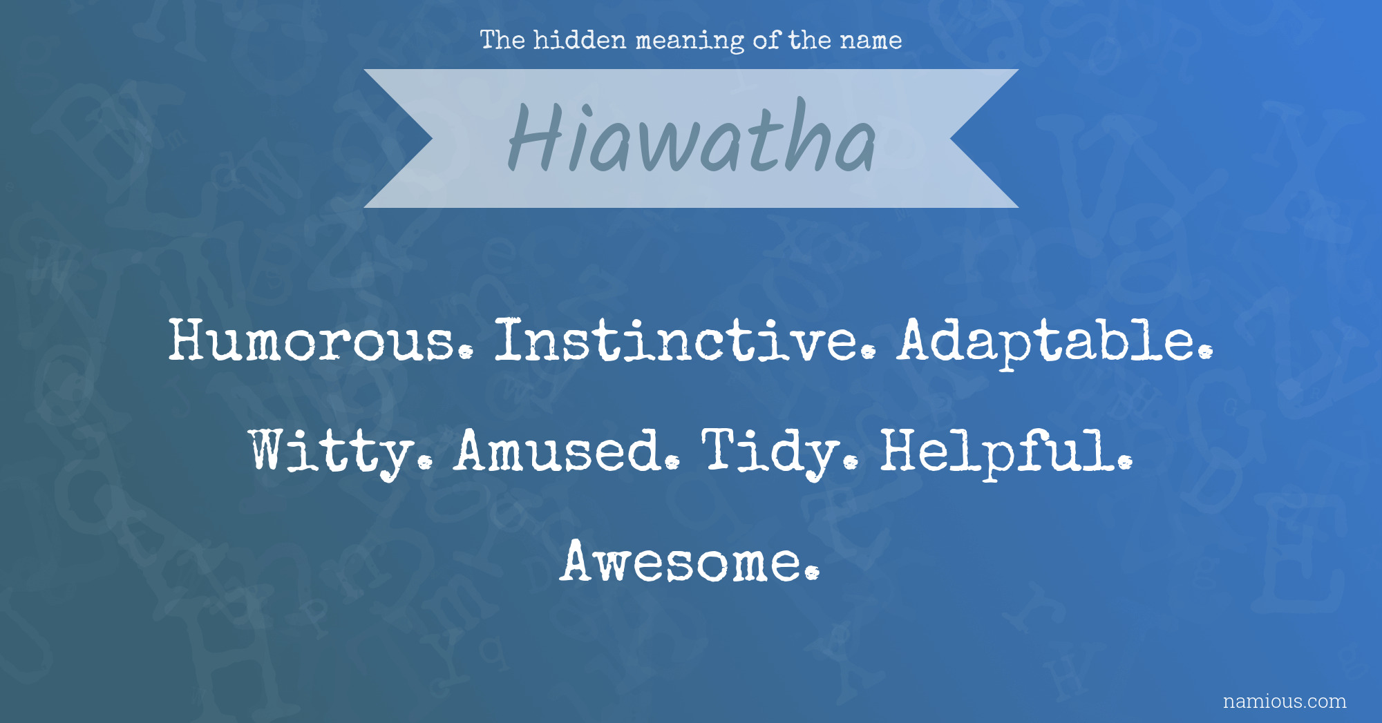 The hidden meaning of the name Hiawatha