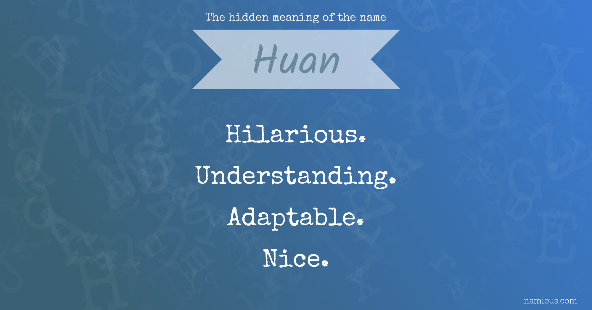 The hidden meaning of the name Huan