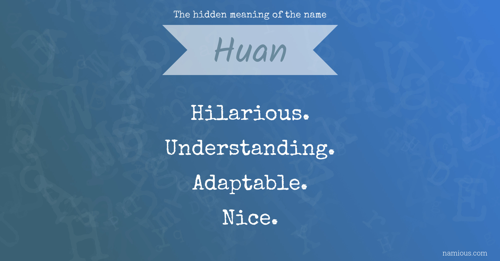 The hidden meaning of the name Huan