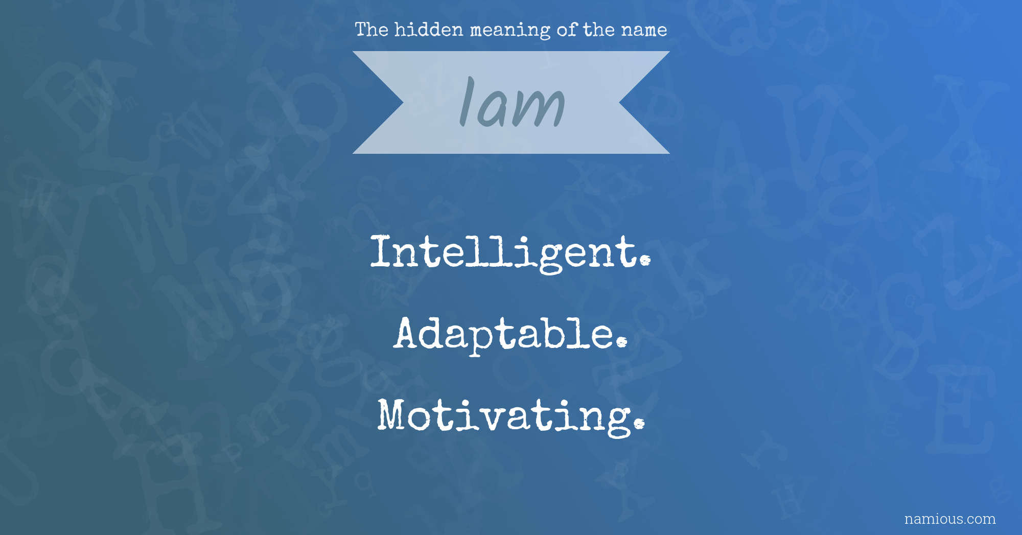 The hidden meaning of the name Iam