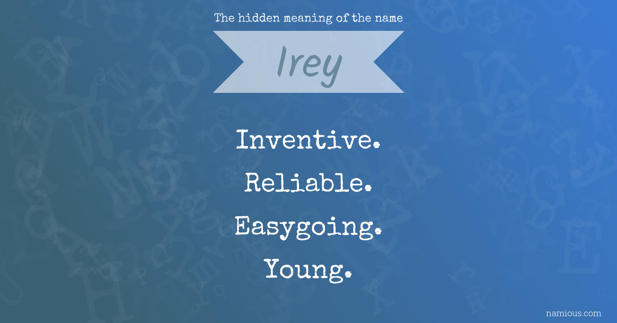 The hidden meaning of the name Irey