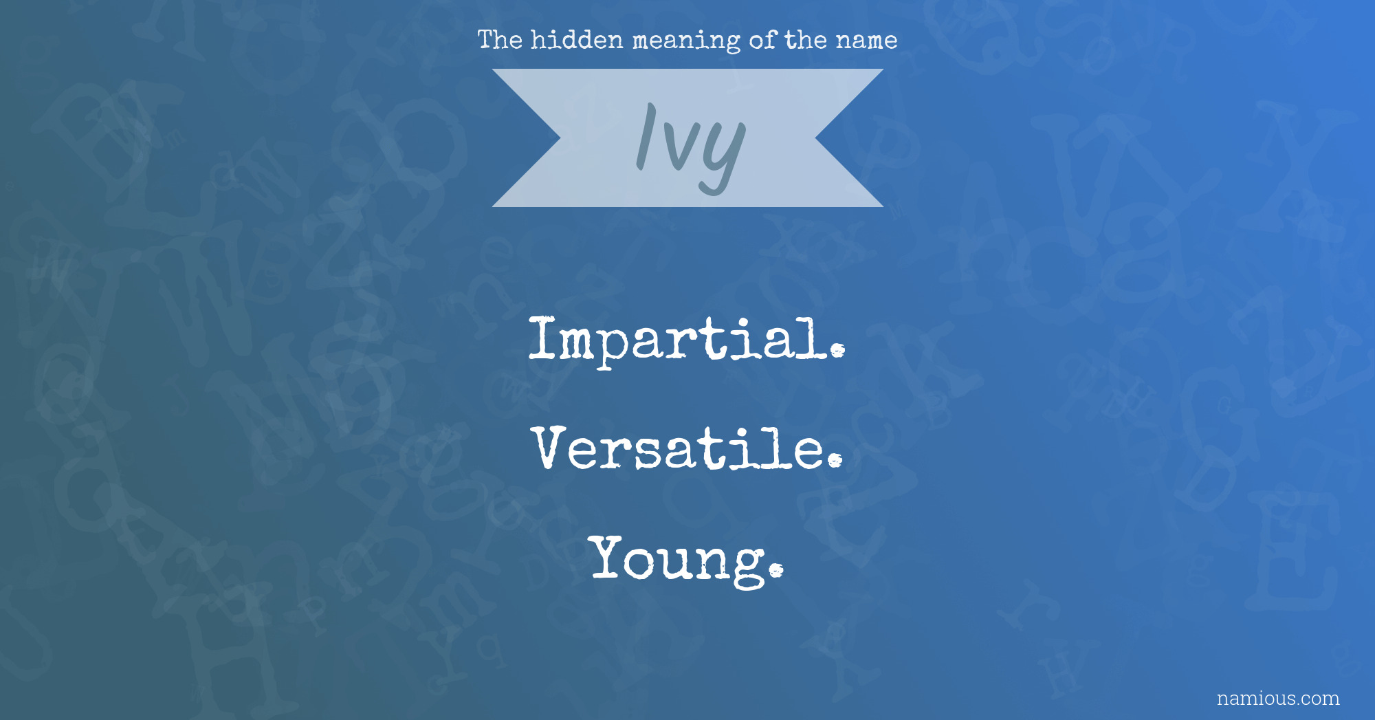 The hidden meaning of the name Ivy