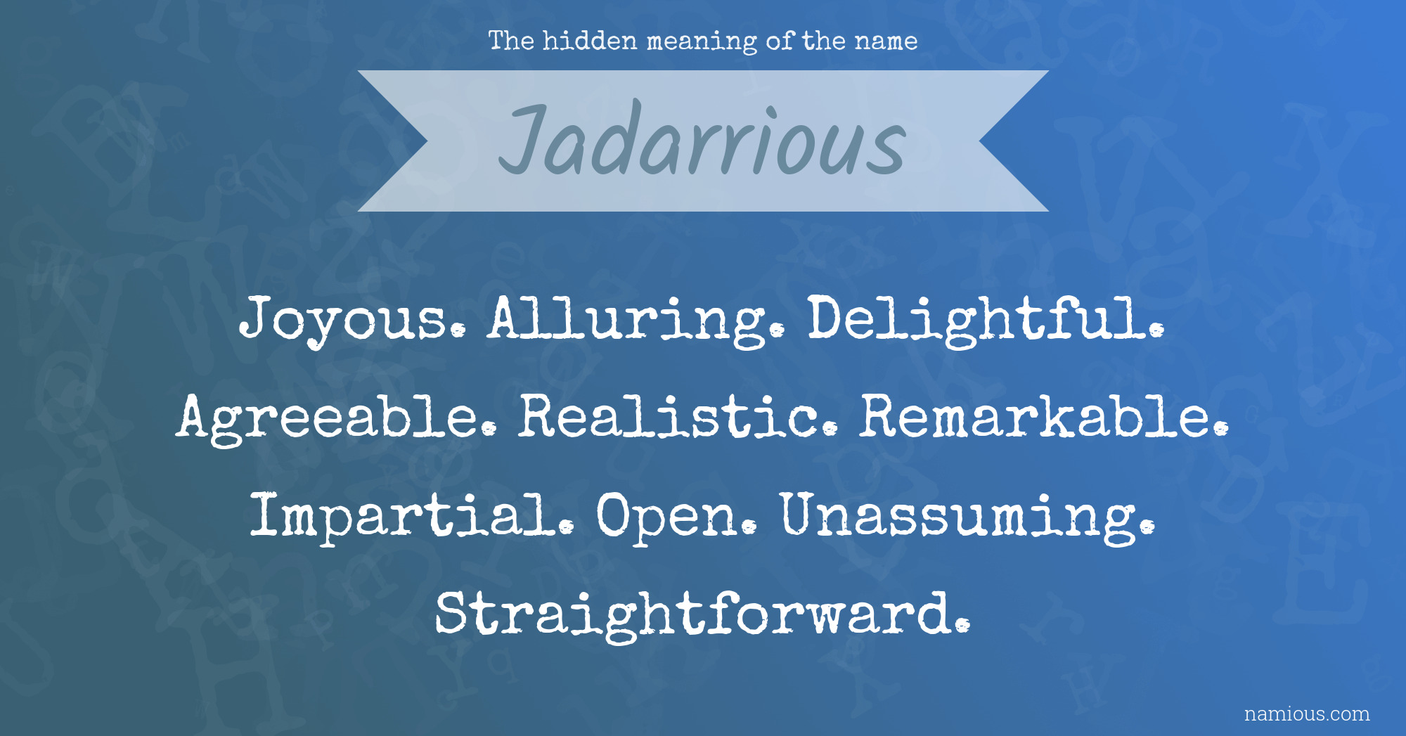 The hidden meaning of the name Jadarrious