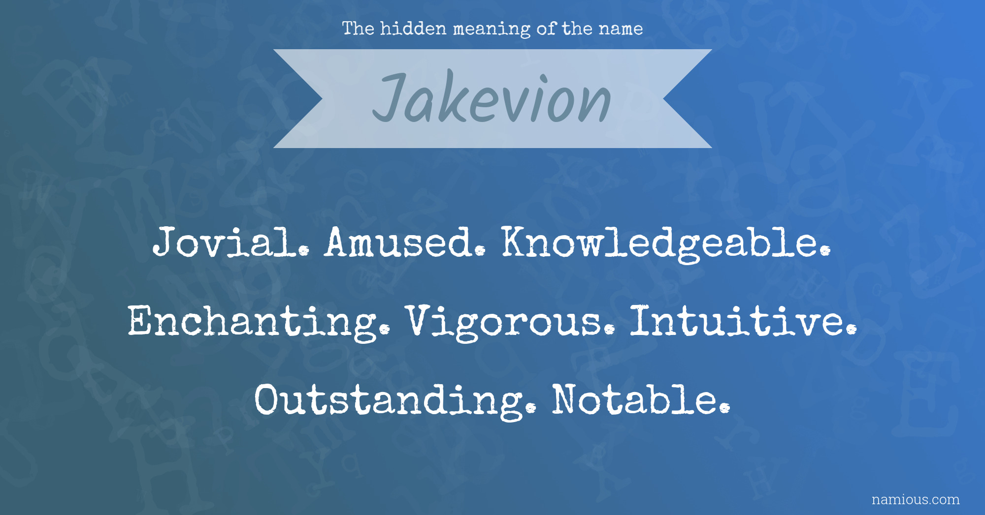 The hidden meaning of the name Jakevion