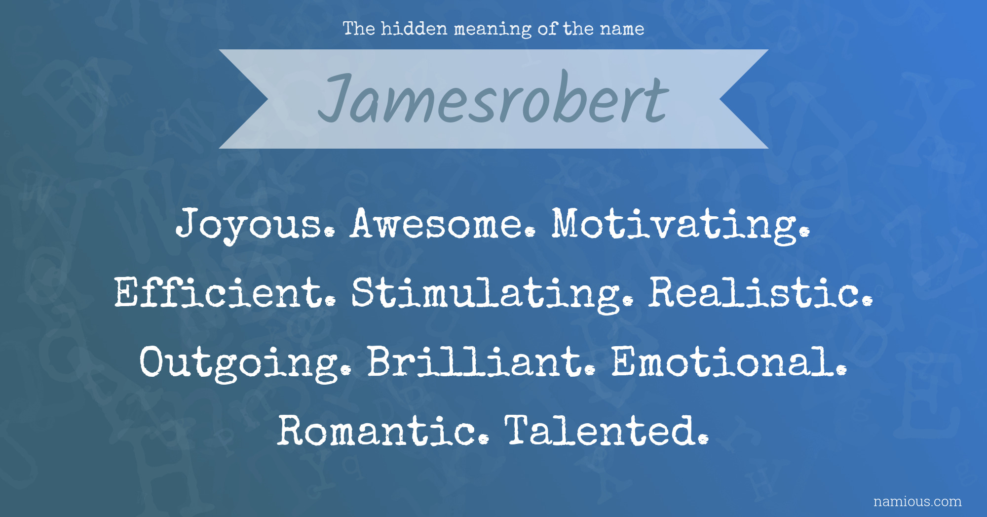 The hidden meaning of the name Jamesrobert