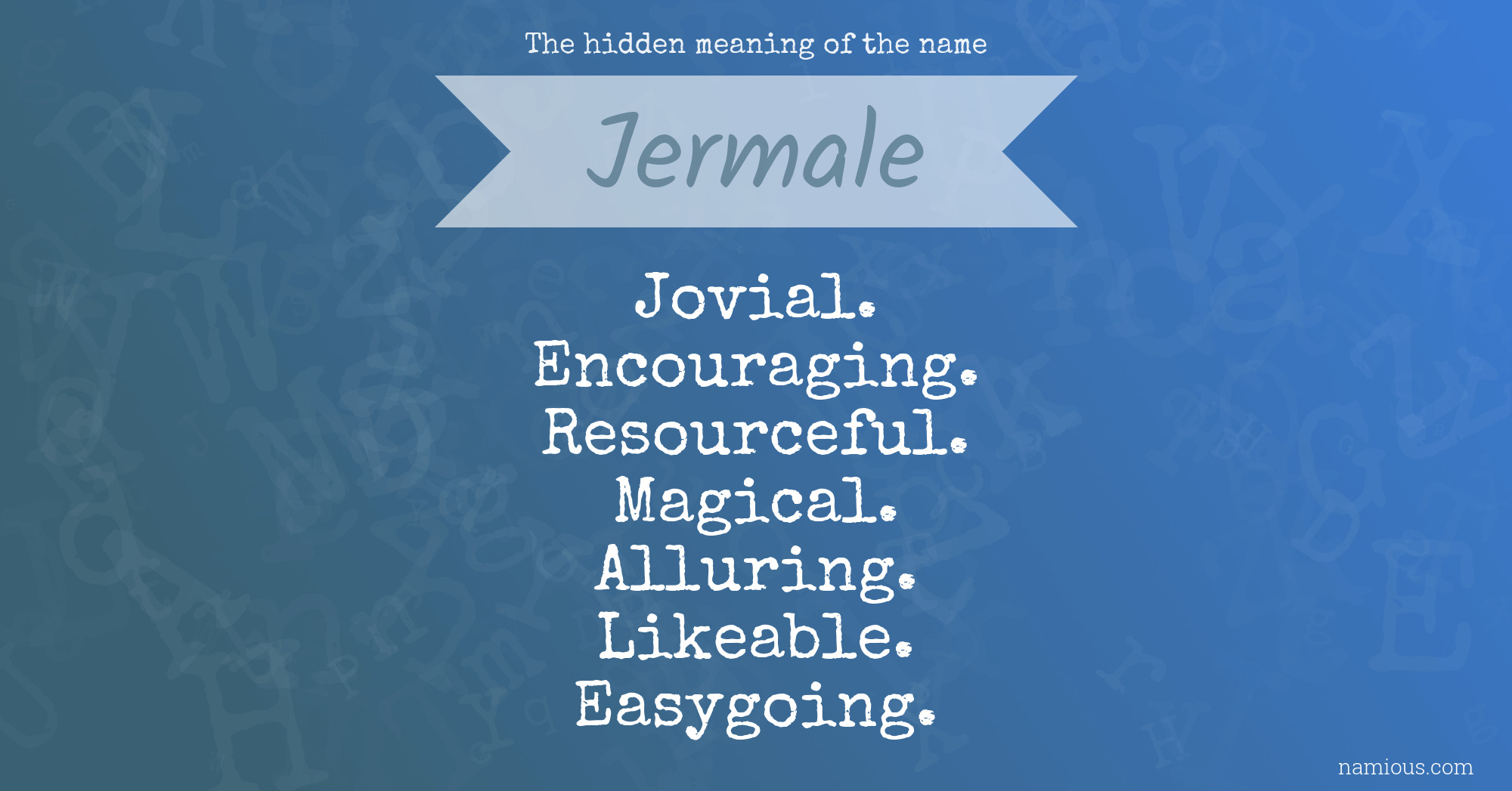 The hidden meaning of the name Jermale