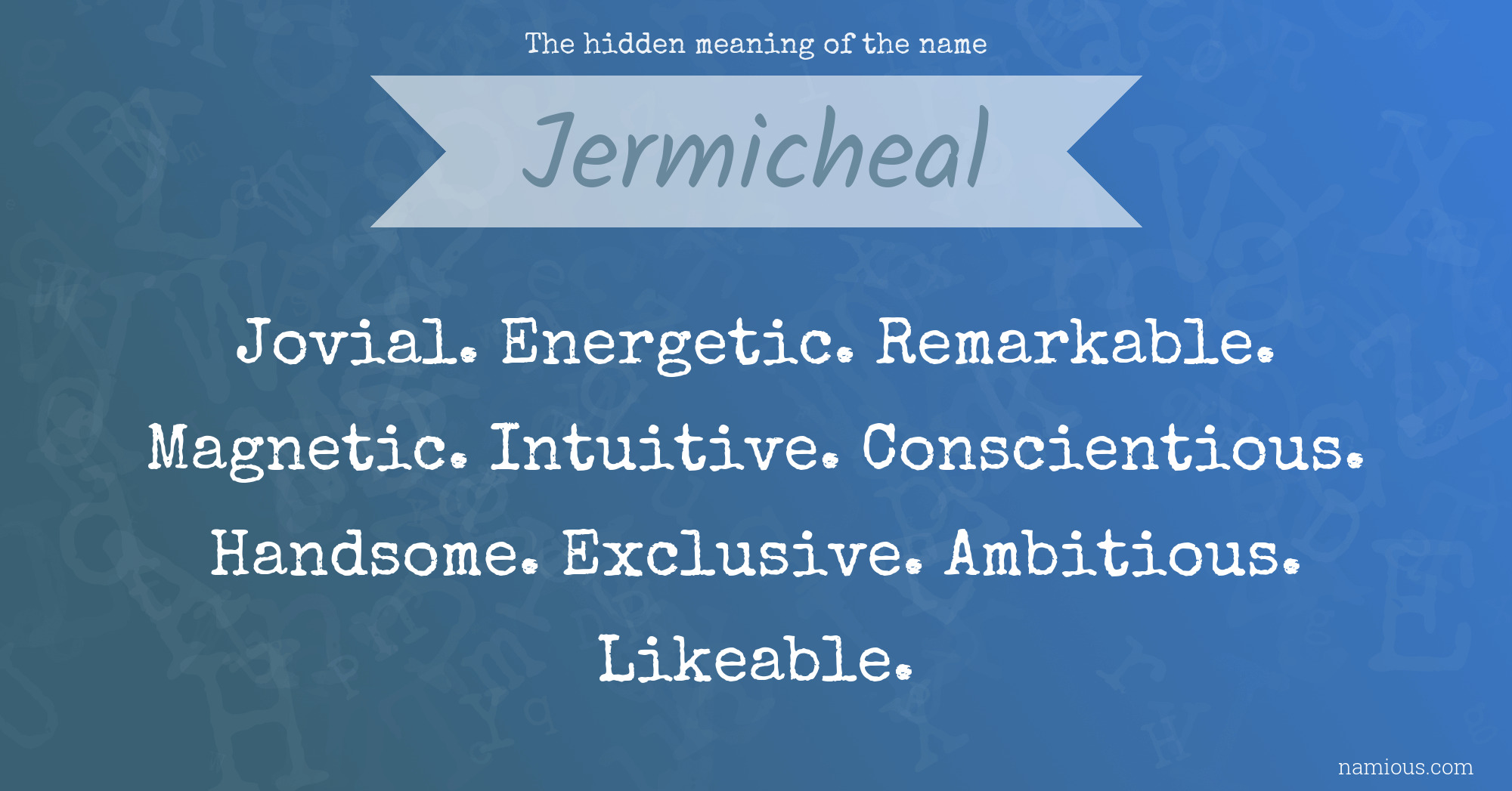 The hidden meaning of the name Jermicheal
