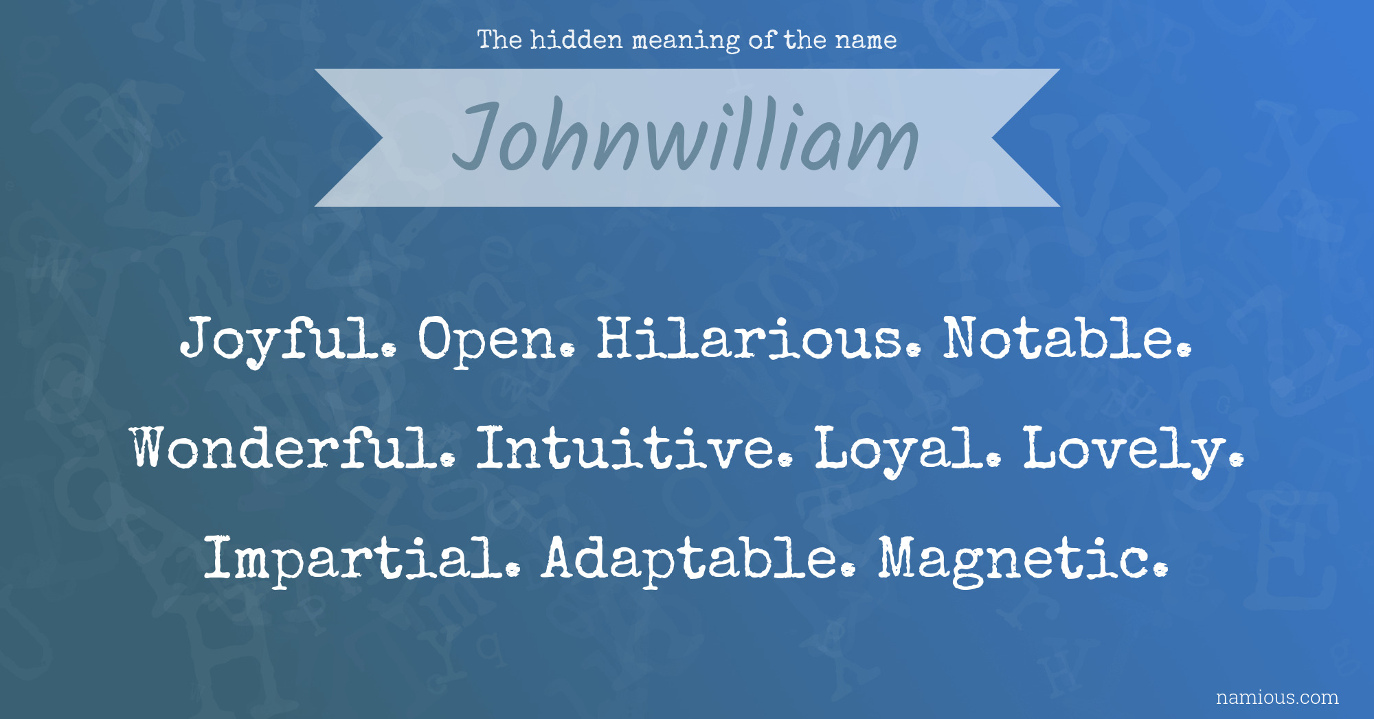 The hidden meaning of the name Johnwilliam