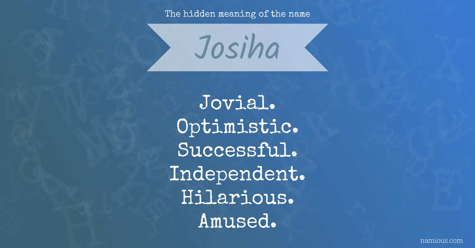 The hidden meaning of the name Josiha