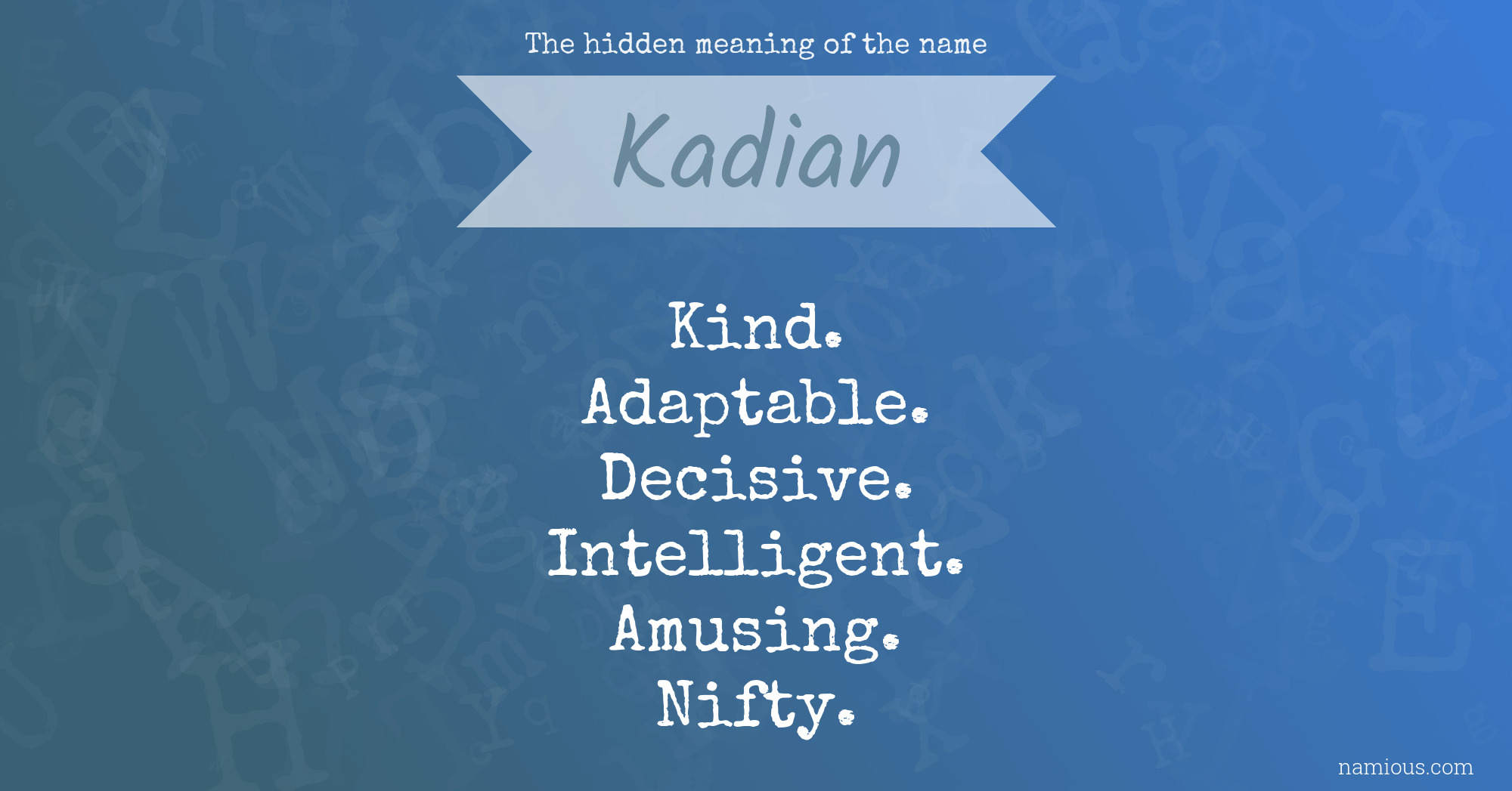 The hidden meaning of the name Kadian