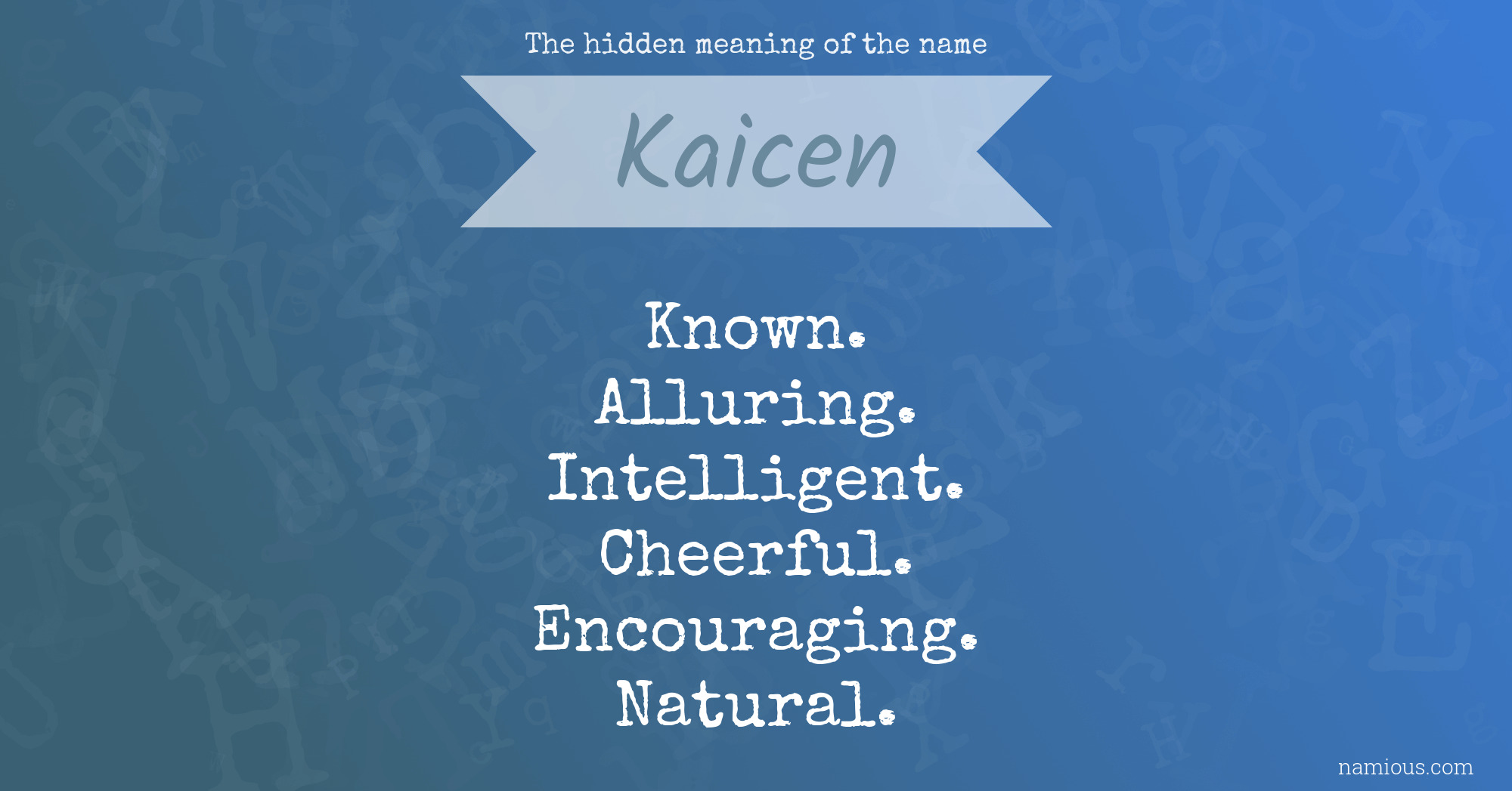 The hidden meaning of the name Kaicen