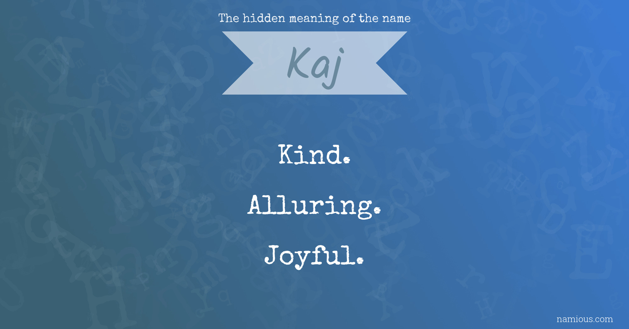 The hidden meaning of the name Kaj