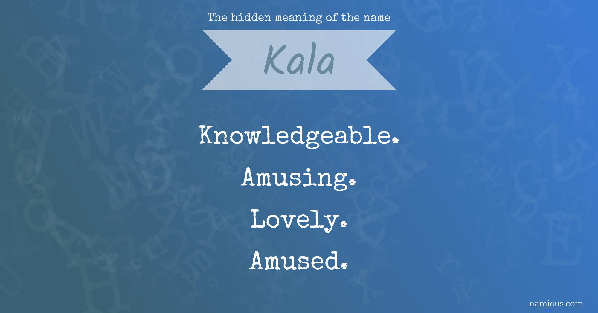 The hidden meaning of the name Kala