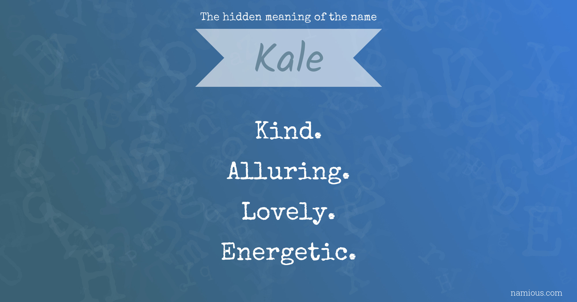 The hidden meaning of the name Kale