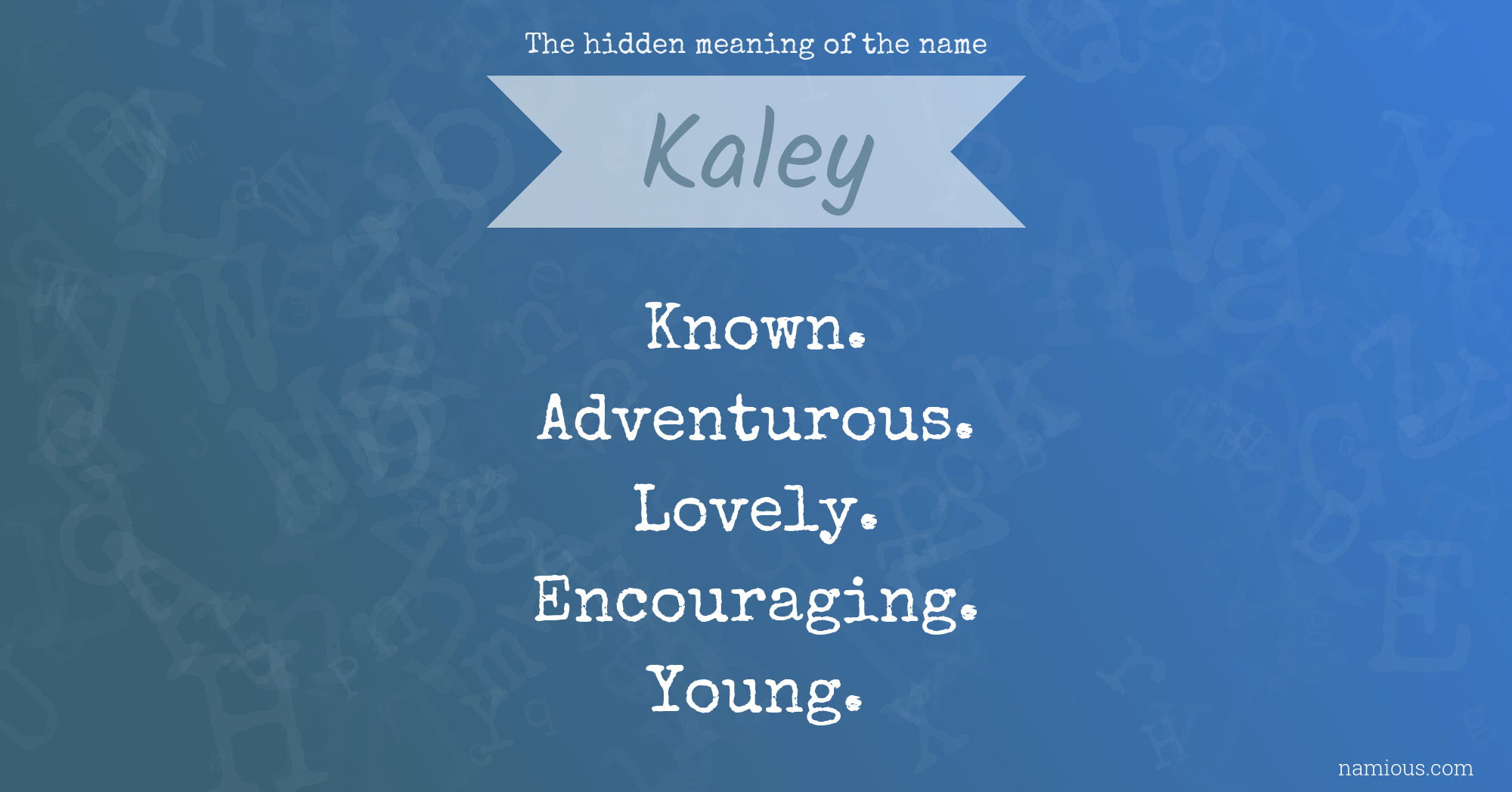 The hidden meaning of the name Kaley