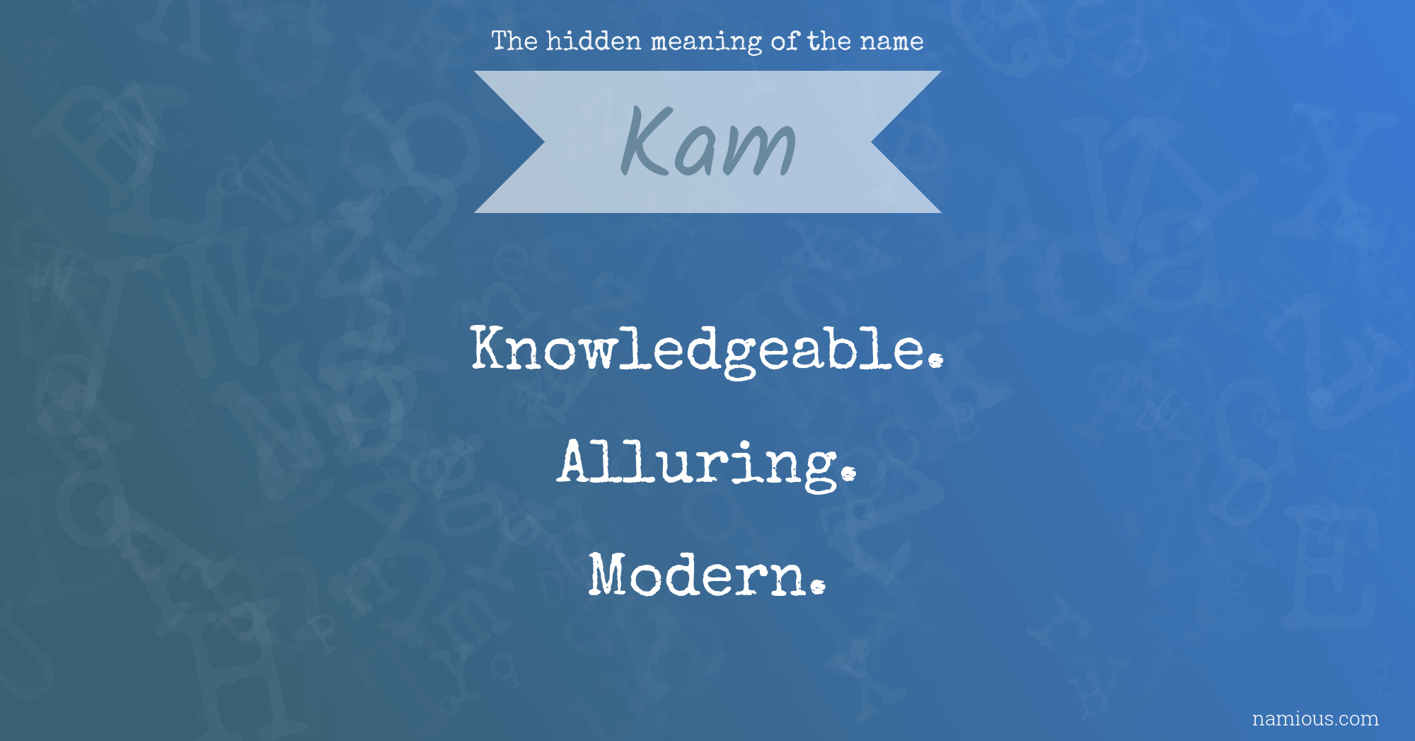 The hidden meaning of the name Kam
