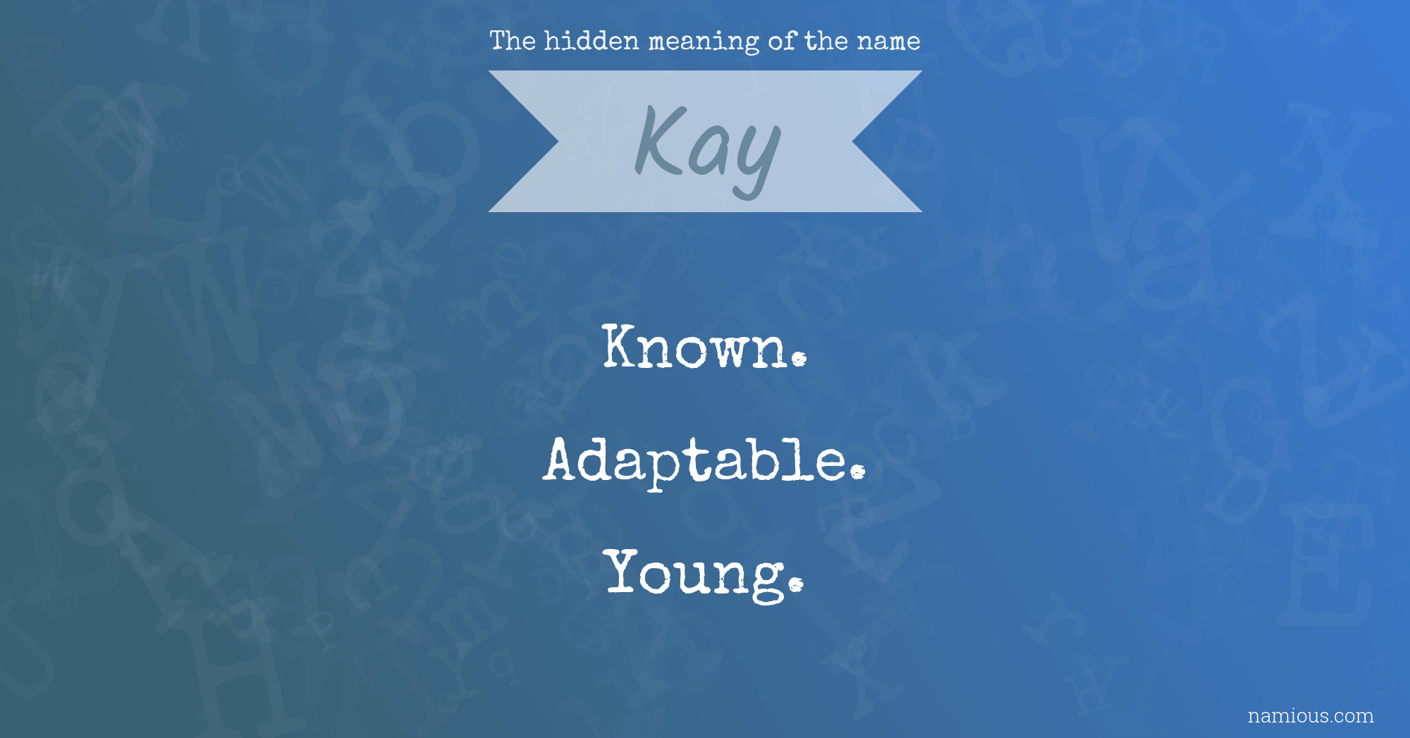 The hidden meaning of the name Kay