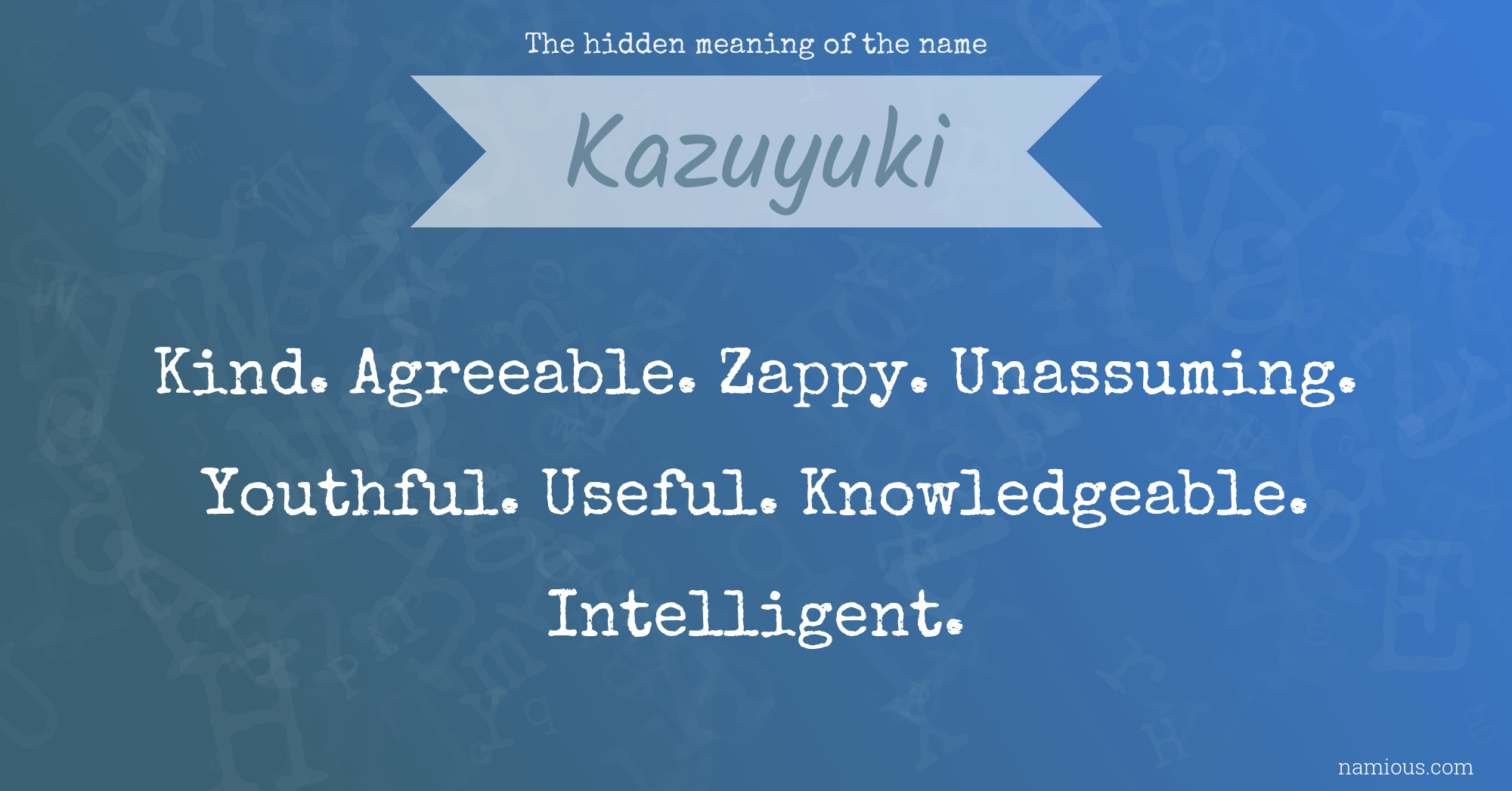 The hidden meaning of the name Kazuyuki