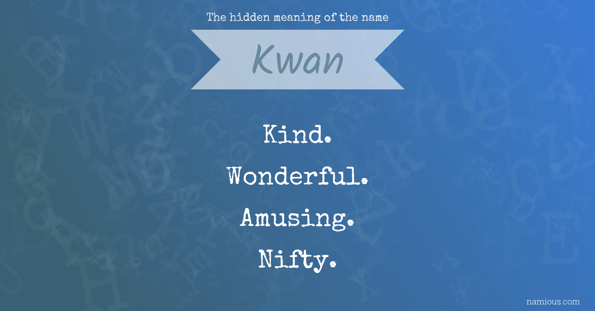The hidden meaning of the name Kwan