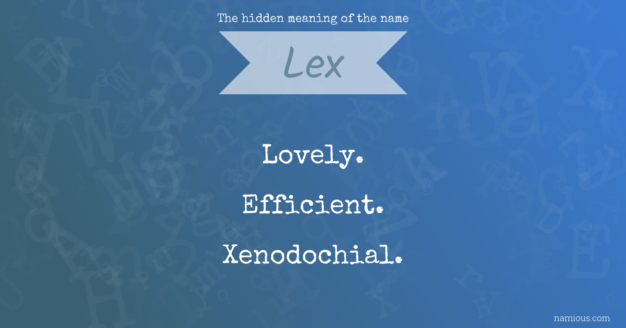 The hidden meaning of the name Lex