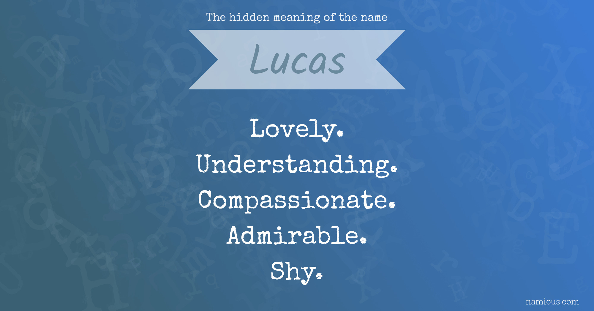 The Hidden Meaning Of The Name Lucas Namious