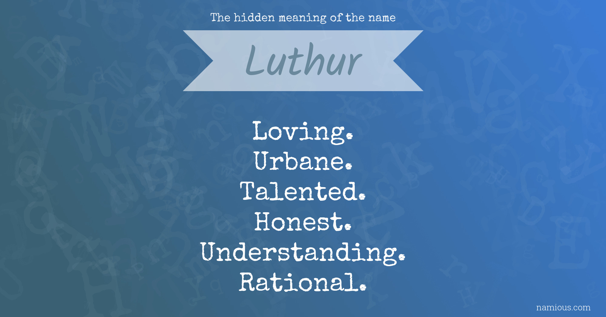 The hidden meaning of the name Luthur