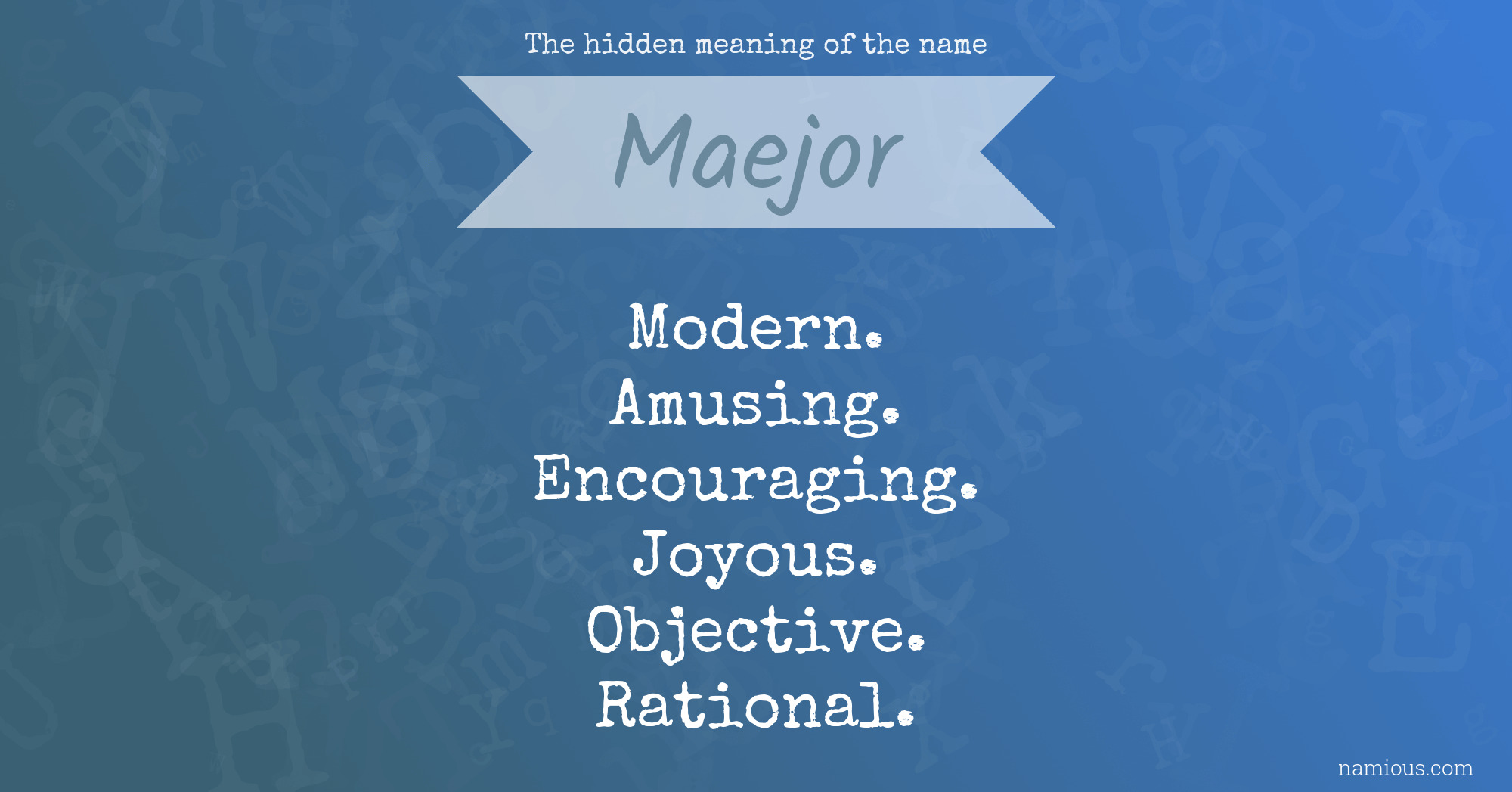 The hidden meaning of the name Maejor