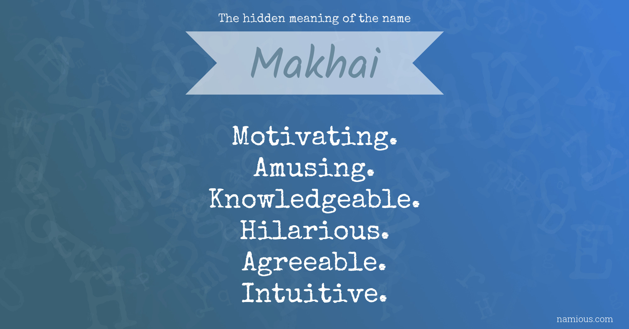 The hidden meaning of the name Makhai