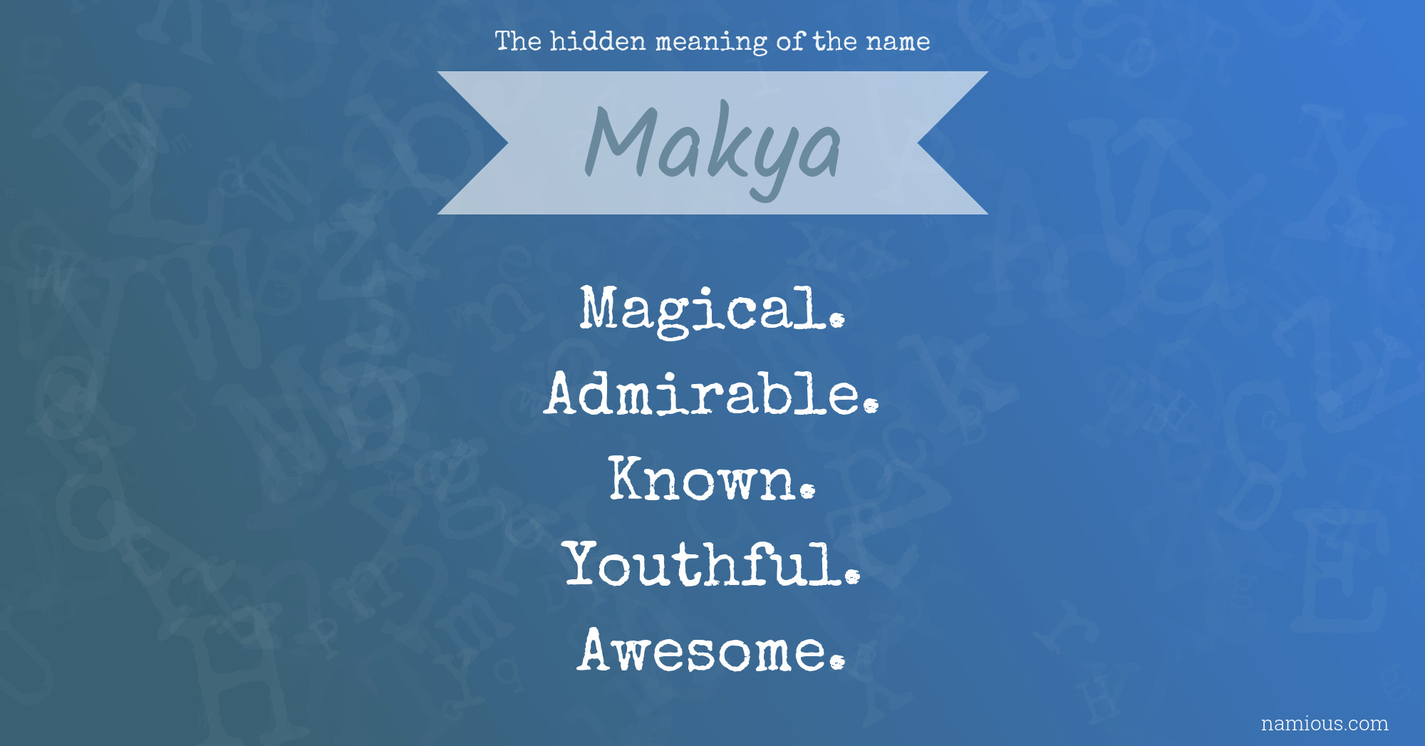 The hidden meaning of the name Makya
