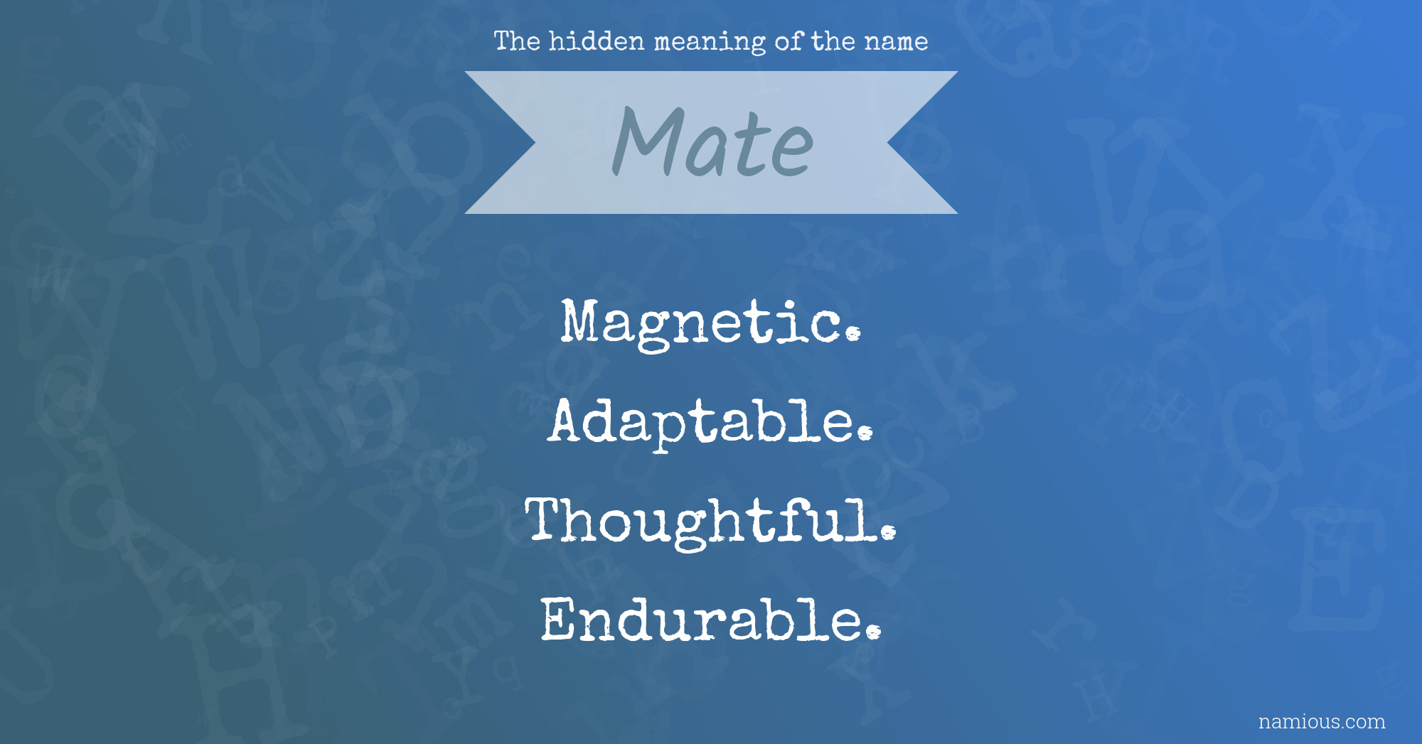 The hidden meaning of the name Mate