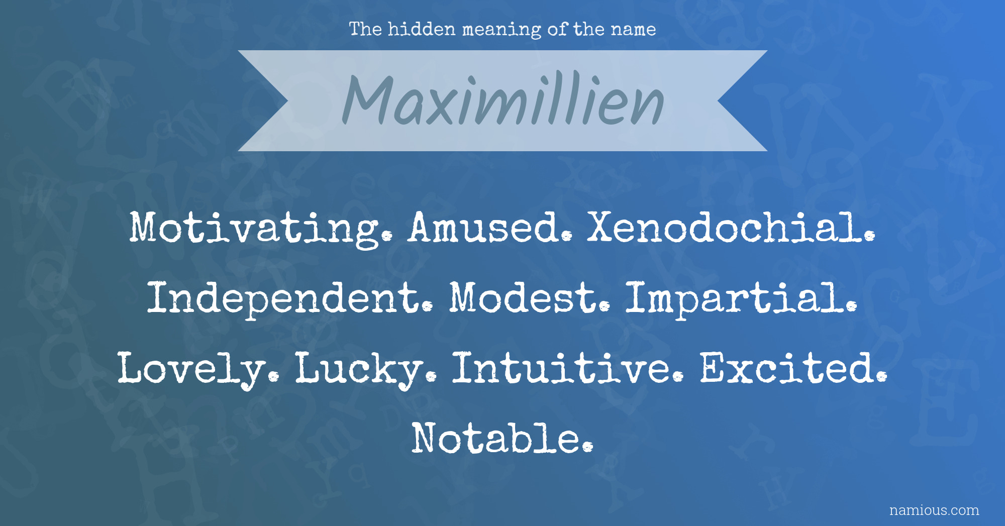 The hidden meaning of the name Maximillien