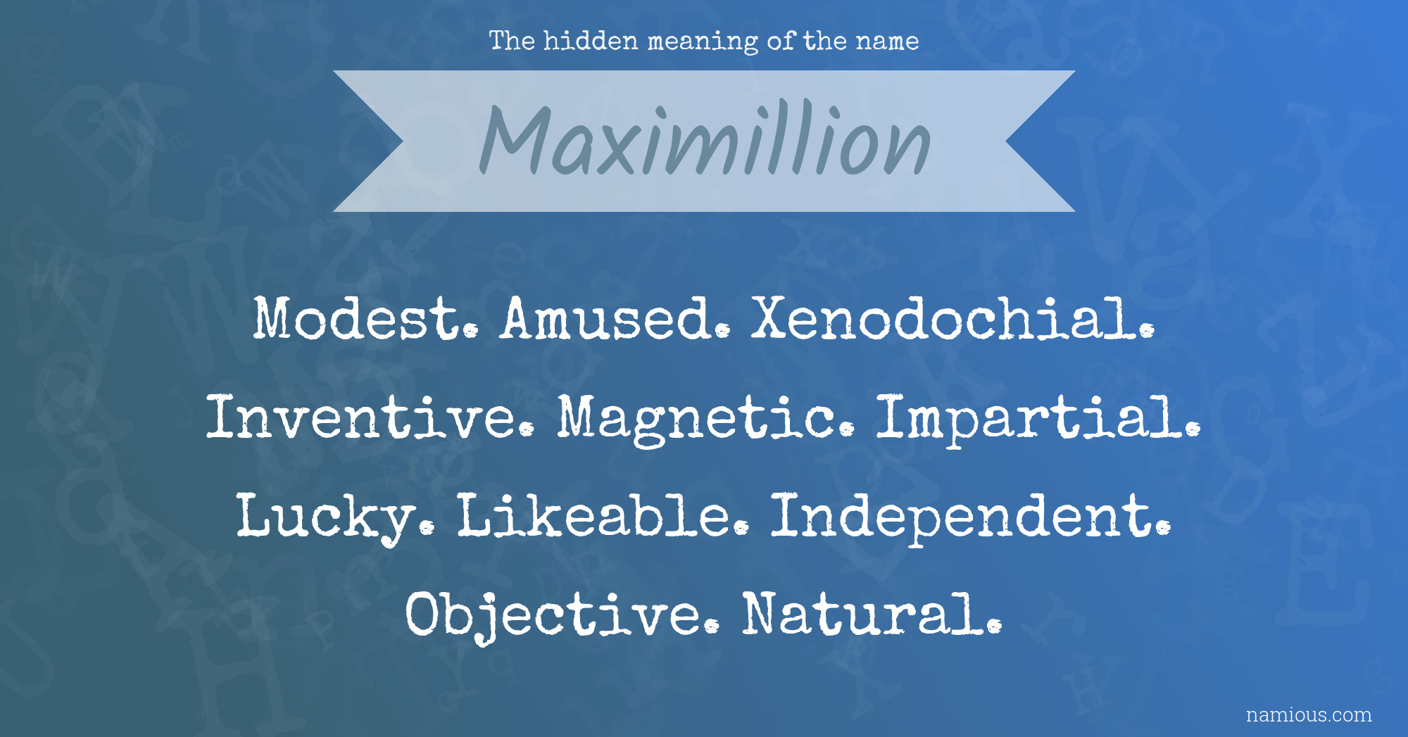The hidden meaning of the name Maximillion