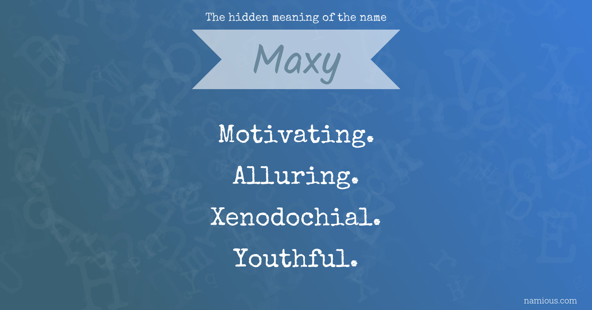 The hidden meaning of the name Maxy