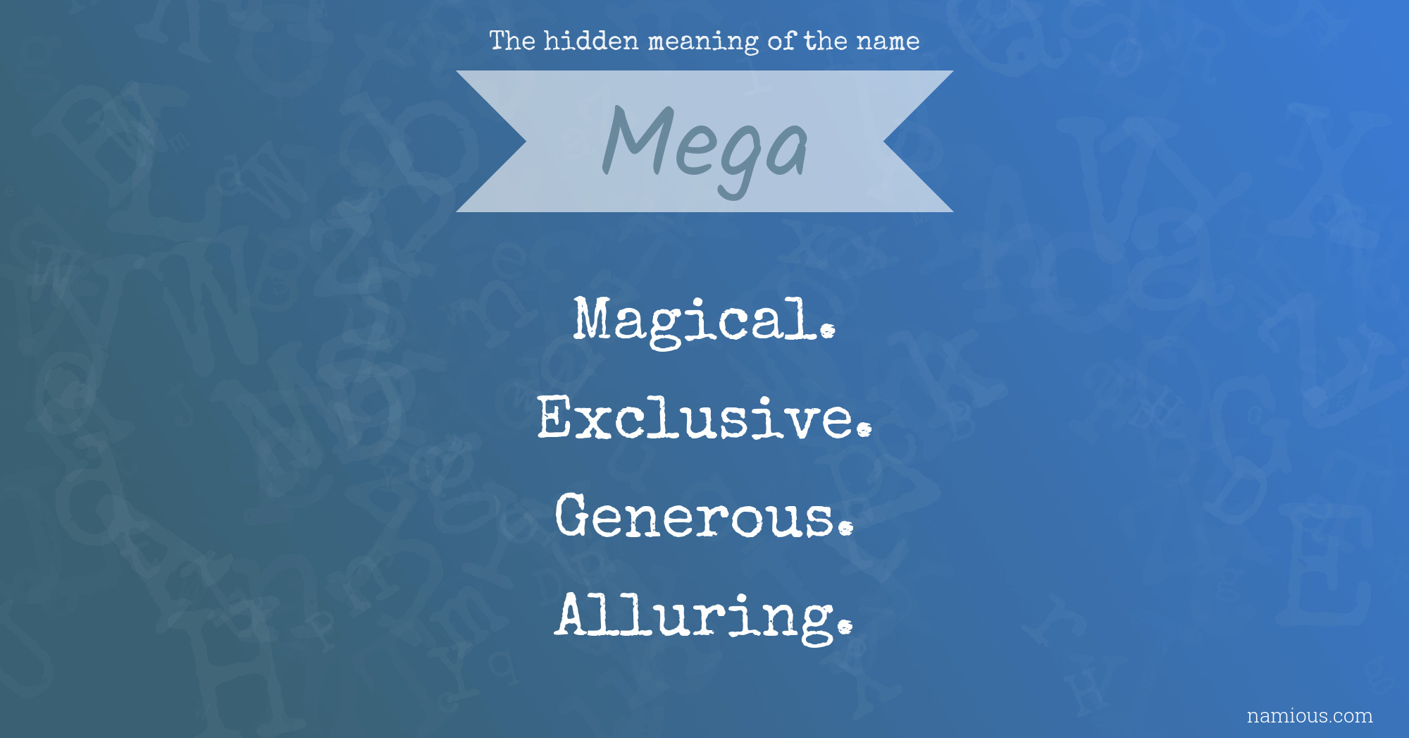 The hidden meaning of the name Mega