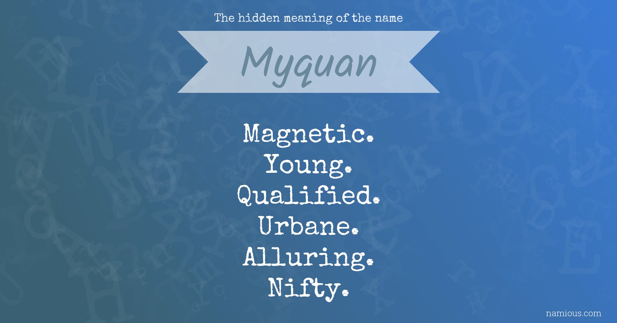 The hidden meaning of the name Myquan