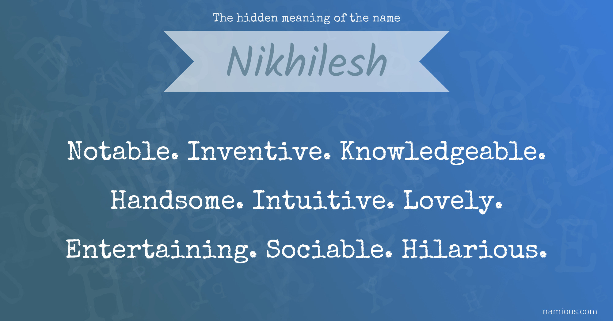The hidden meaning of the name Nikhilesh