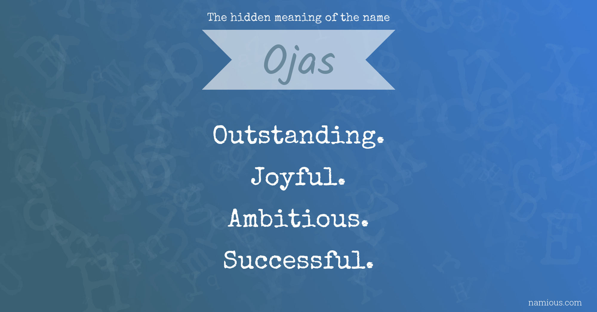 The hidden meaning of the name Ojas