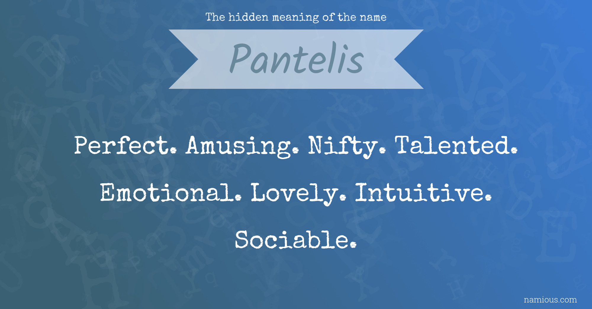 The hidden meaning of the name Pantelis