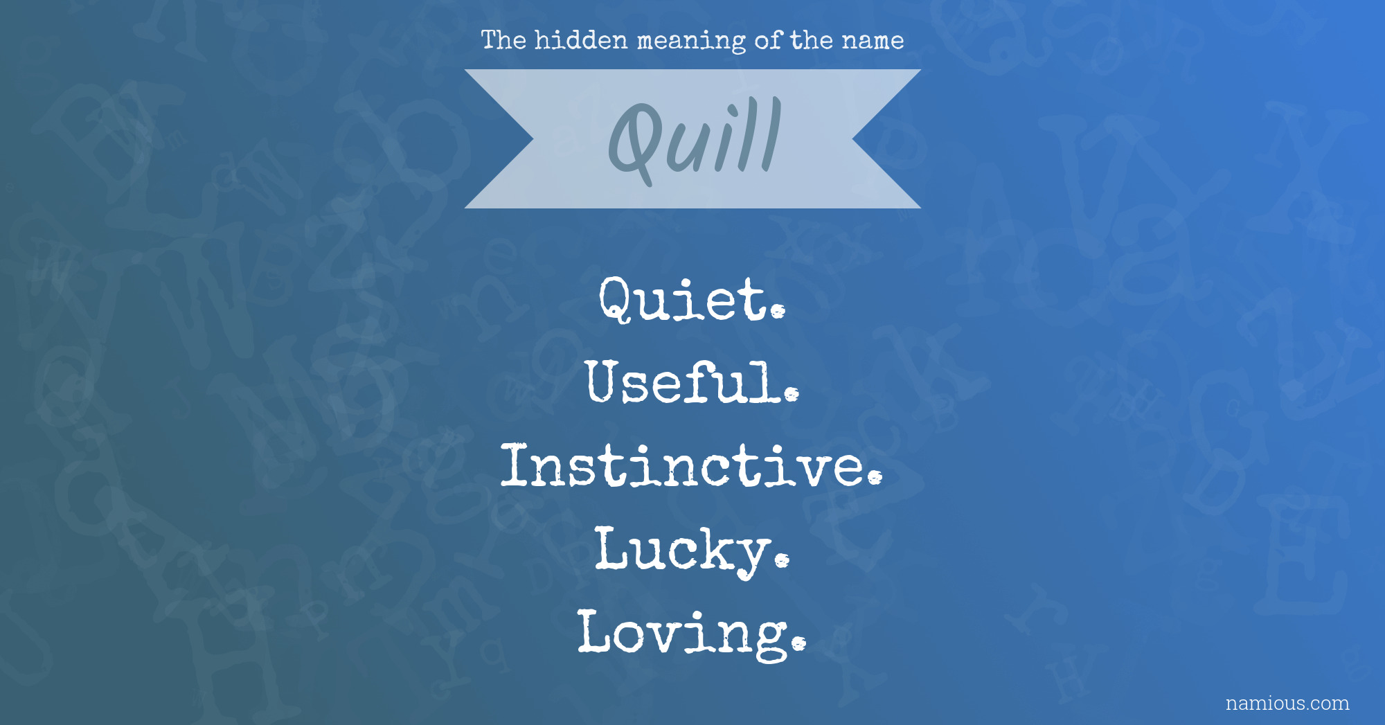 The hidden meaning of the name Quill