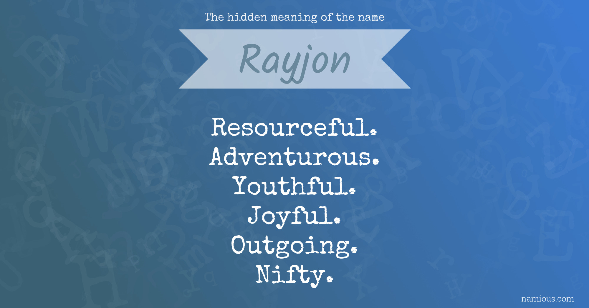 The hidden meaning of the name Rayjon