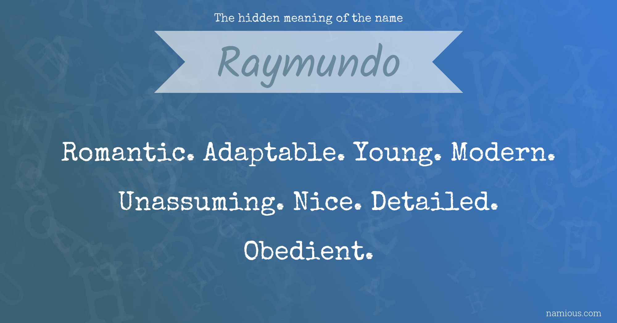 The hidden meaning of the name Raymundo