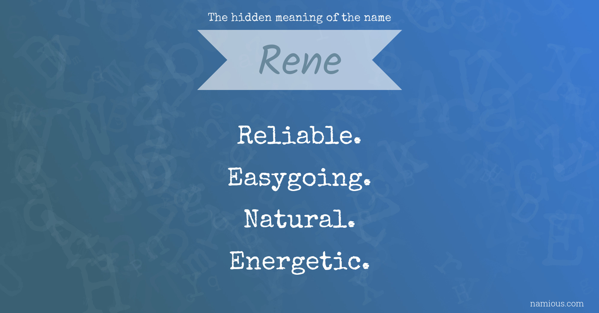 The hidden meaning of the name Rene