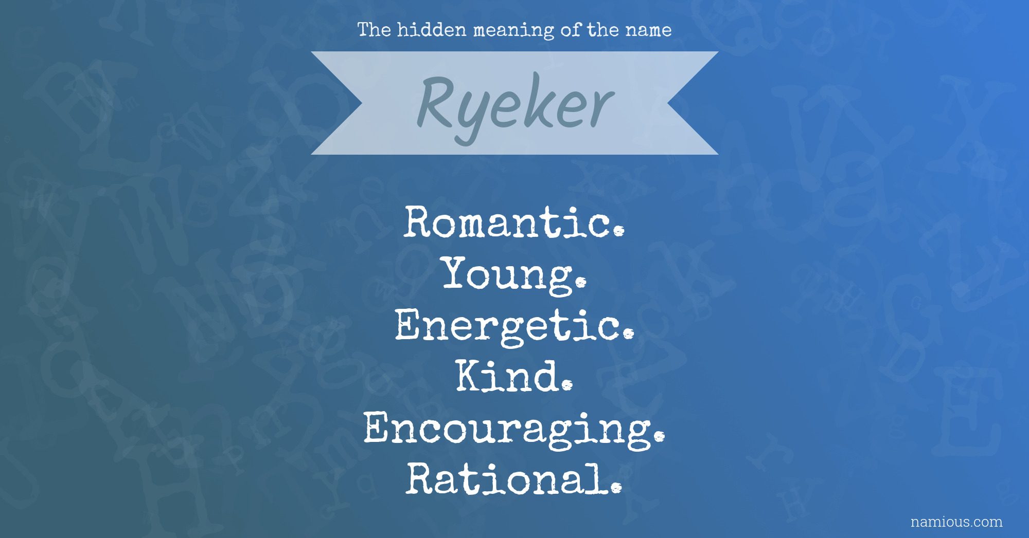 The hidden meaning of the name Ryeker