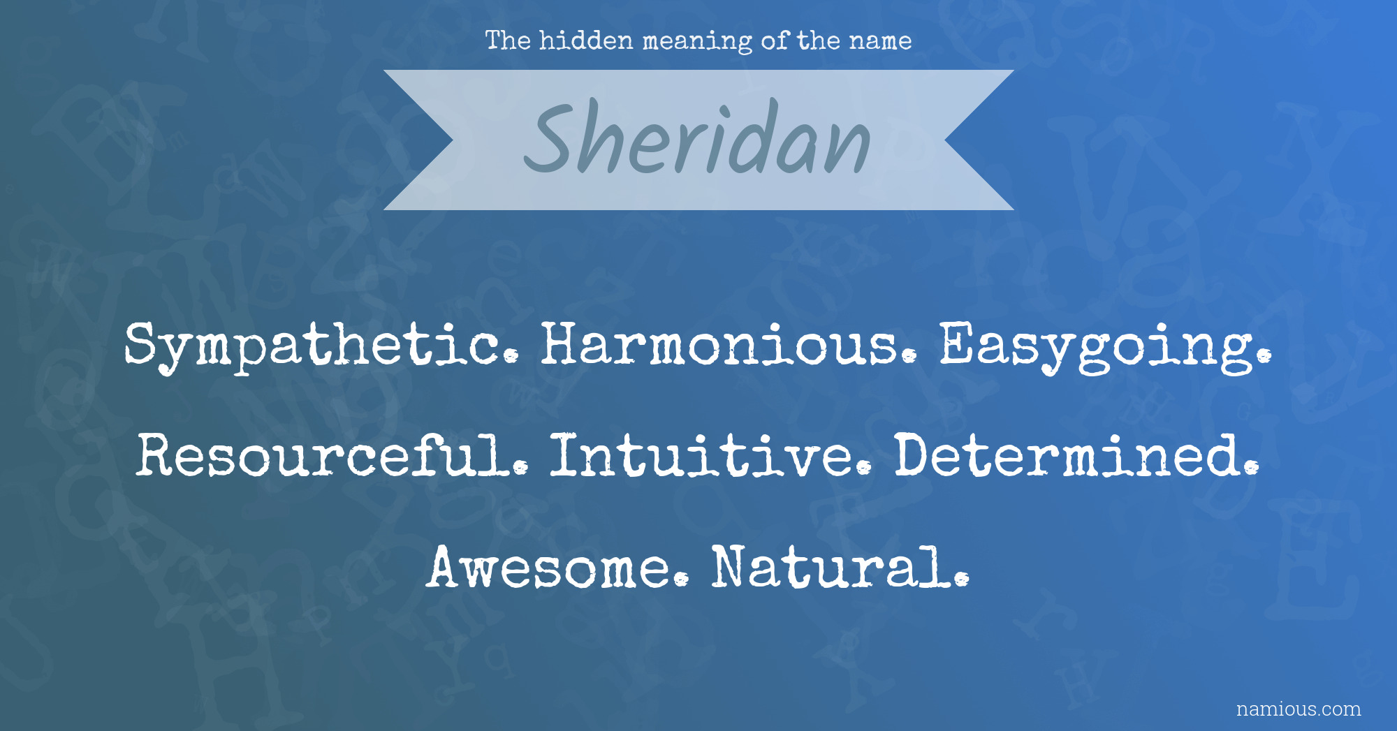 The hidden meaning of the name Sheridan